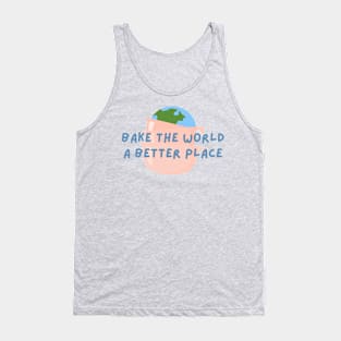 Cute Bake The World A Better Place T-Shirt Tank Top